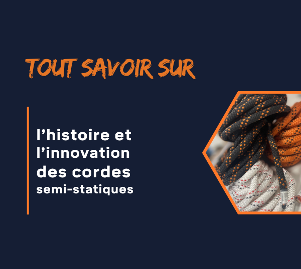 Découvrez l’histoire et l’innovation des cordes semi-statiques