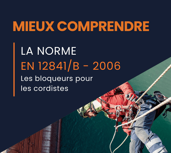 Mieux comprendre la norme EN 12841 type B de 2006 : bloqueurs pour cordistes 
