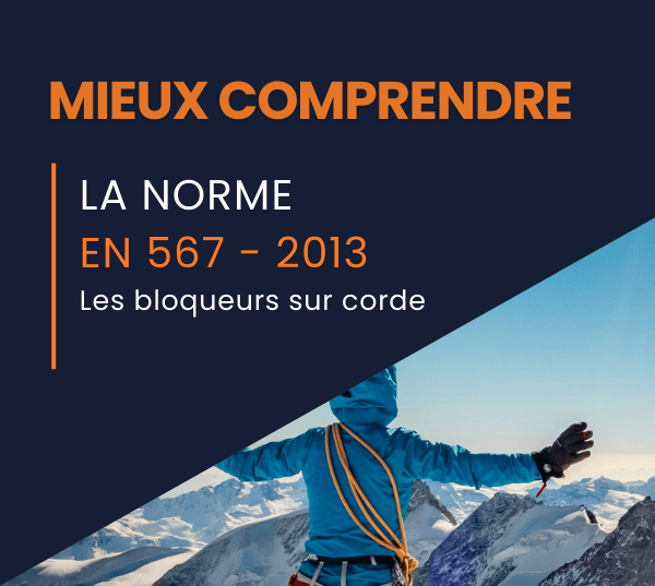 Mieux comprendre la norme EN 567 de 2013 : bloqueurs d’alpinisme pour les supports flexibles textiles 