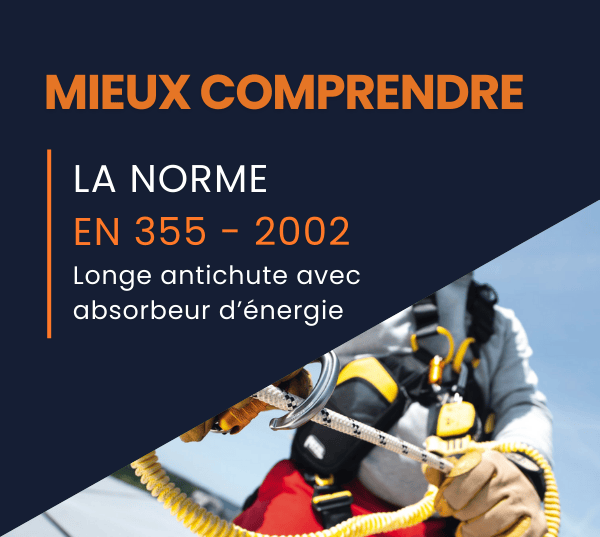 Mieux comprendre la norme EN 355 de l’année 2010 : longes contre les chutes de hauteur