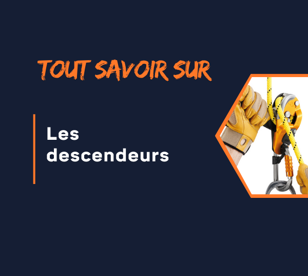 Tout savoir sur les descendeurs de cordistes 