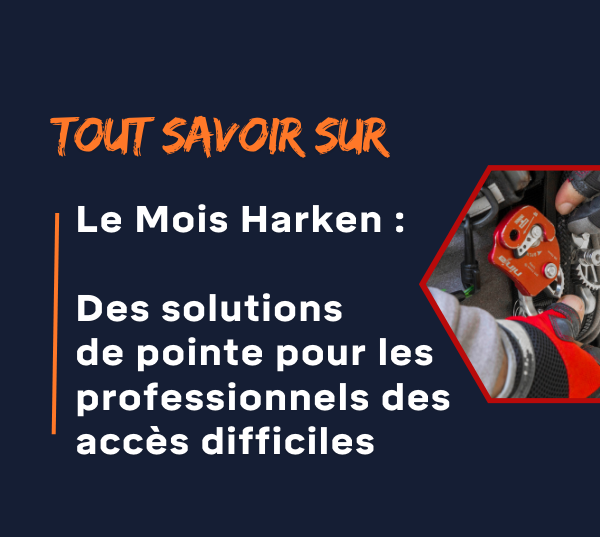 Le Mois Harken chez L'équipeur : Des solutions de pointe pour les professionnels des accès difficiles