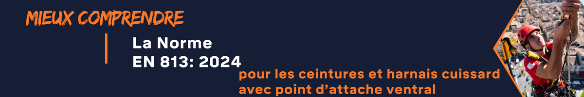 Mieux comprendre la norme EN 813:2018 pour les ceintures et harnais cuissard avec point d’attache ventral
