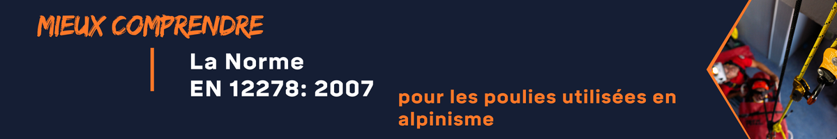 Mieux comprendre la norme EN 12278:2007 pour les poulies en alpinisme