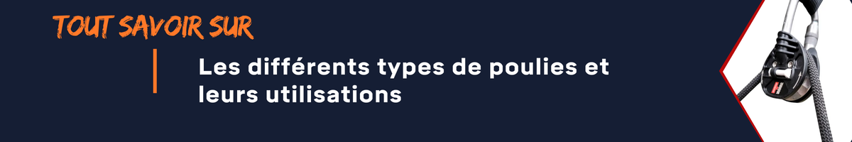 Tout savoir sur : Les différents types de poulies et leurs utilisations