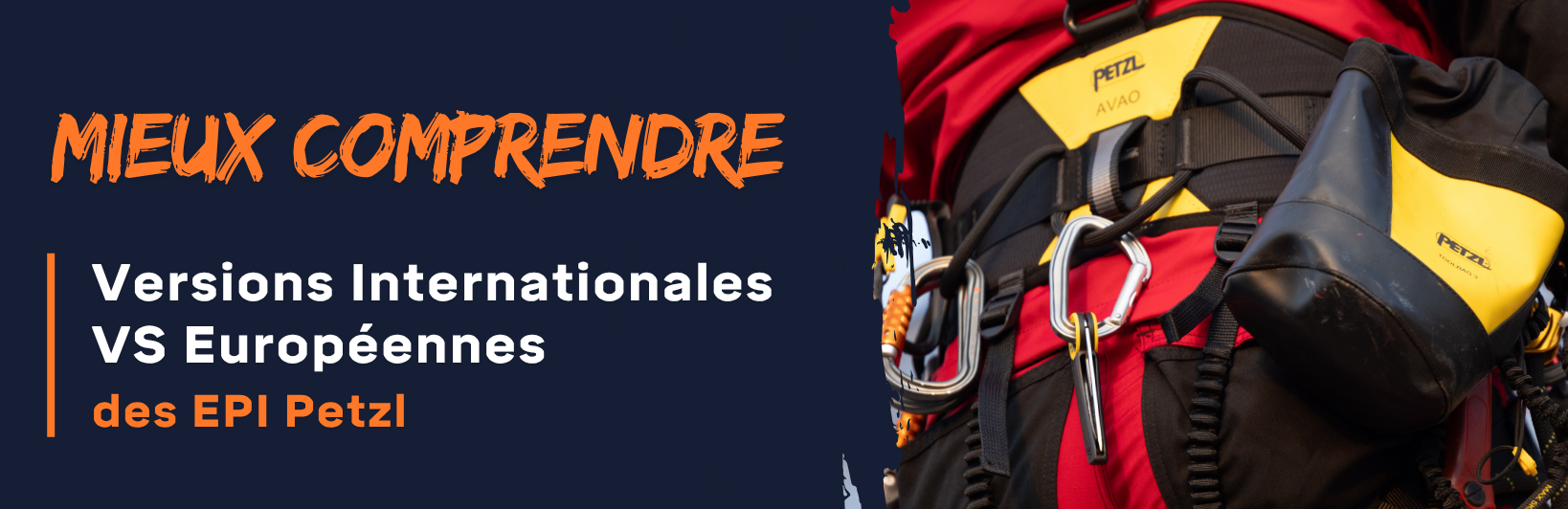 Versions internationales vs européennes des EPI Petzl : les différences expliquées simplement et utilement ! 