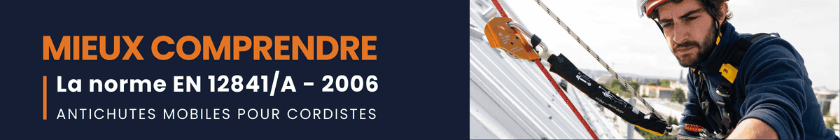 Mieux comprendre la norme EN 12841 type A de 2006 : Antichutes mobiles pour cordistes