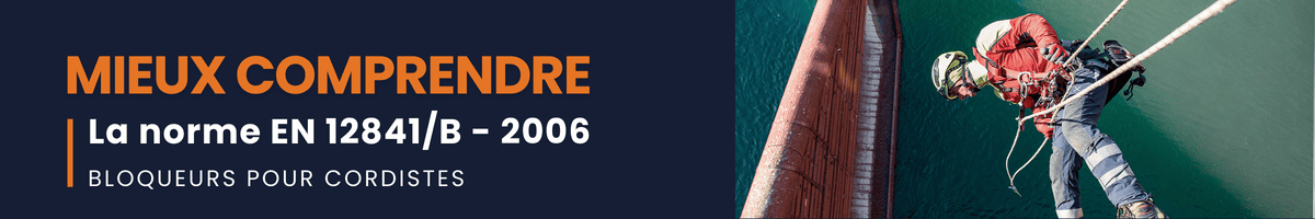 Mieux comprendre la norme EN 12841 type B de 2006 : bloqueurs pour cordistes 